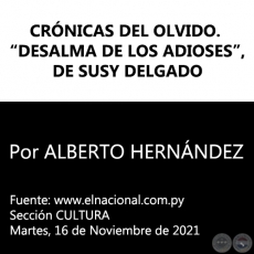 CRÓNICAS DEL OLVIDO. “DESALMA DE LOS ADIOSES”, DE SUSY DELGADO - Por ALBERTO HERNÁNDEZ - Martes, 16 de Noviembre de 2021
